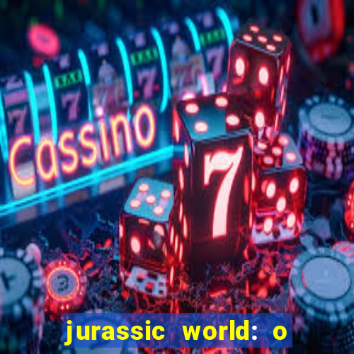 jurassic world: o mundo dos dinossauros filme completo dublado youtube