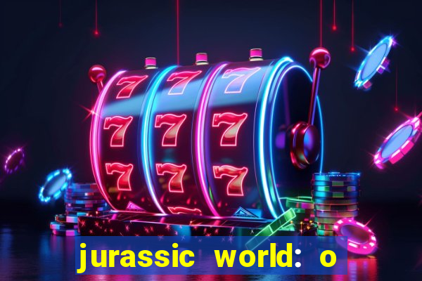 jurassic world: o mundo dos dinossauros filme completo dublado youtube