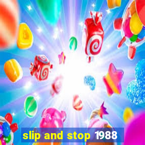 slip and stop 1988