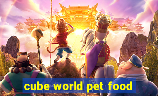 cube world pet food