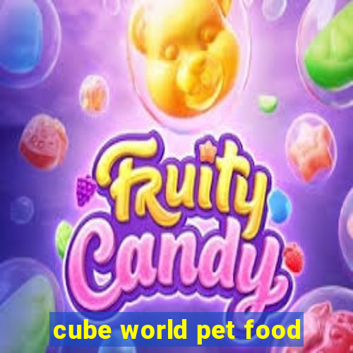 cube world pet food