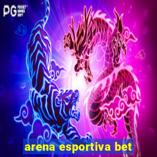 arena esportiva bet