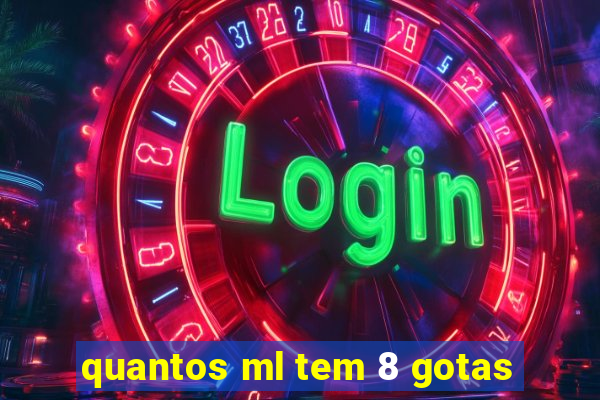 quantos ml tem 8 gotas