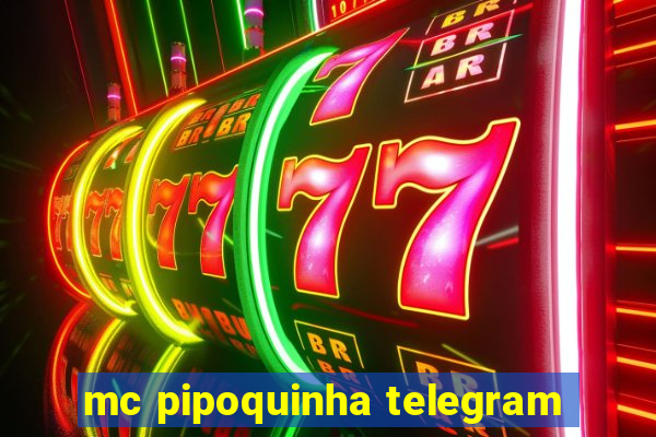 mc pipoquinha telegram