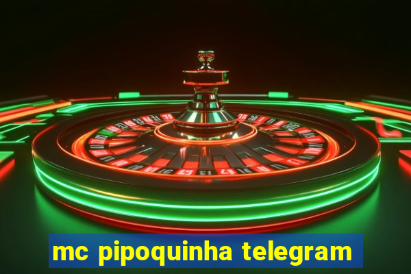 mc pipoquinha telegram