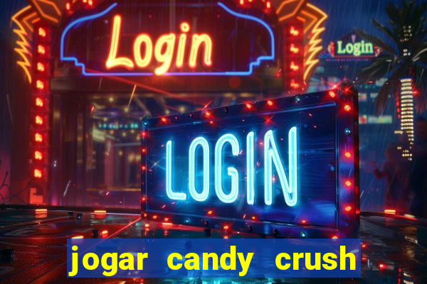 jogar candy crush saga no facebook