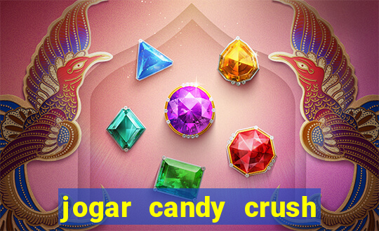 jogar candy crush saga no facebook