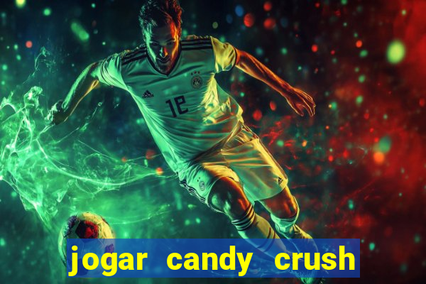 jogar candy crush saga no facebook