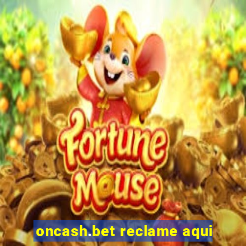 oncash.bet reclame aqui