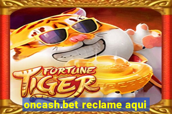 oncash.bet reclame aqui