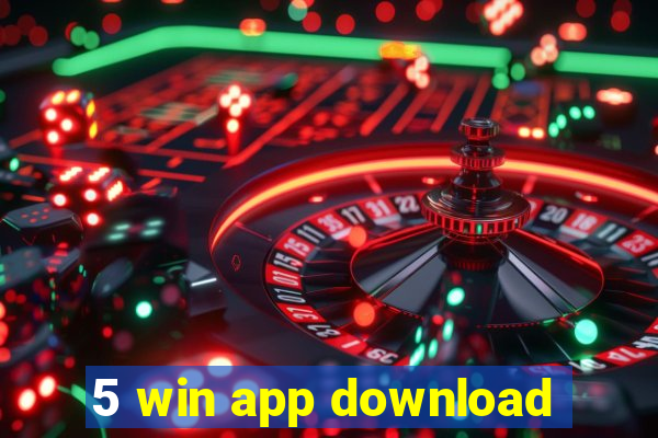 5 win app download