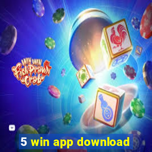 5 win app download