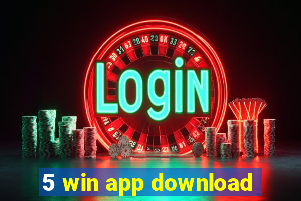 5 win app download