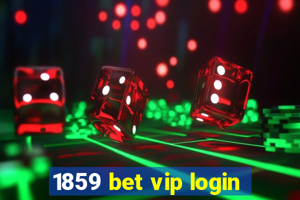 1859 bet vip login