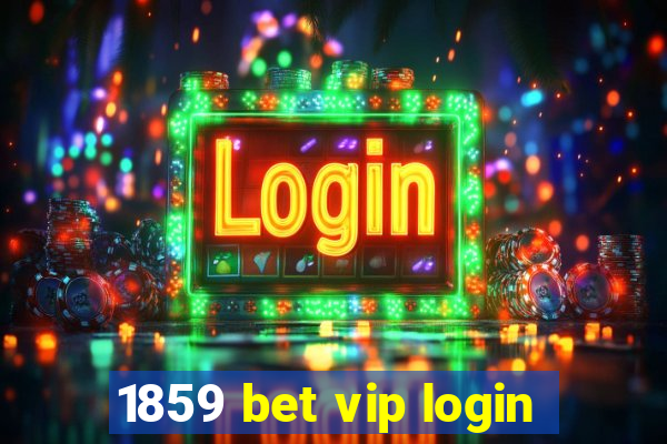 1859 bet vip login