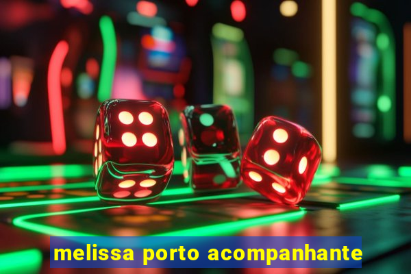 melissa porto acompanhante