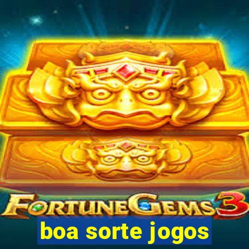 boa sorte jogos