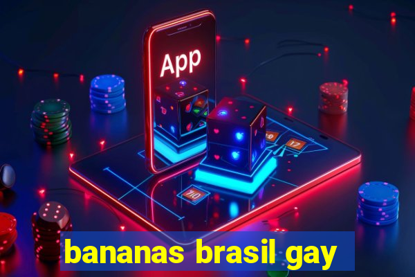 bananas brasil gay