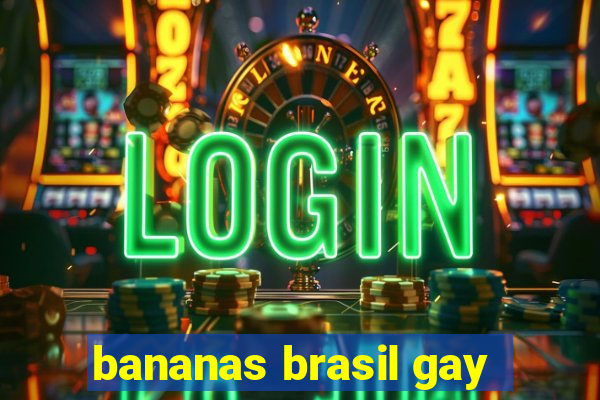 bananas brasil gay