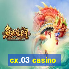 cx.03 casino