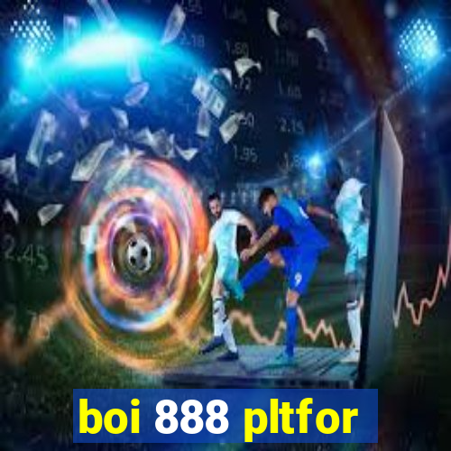 boi 888 pltfor