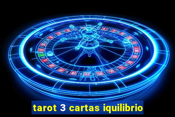 tarot 3 cartas iquilibrio