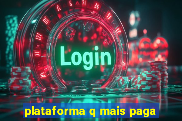 plataforma q mais paga