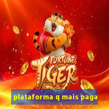 plataforma q mais paga