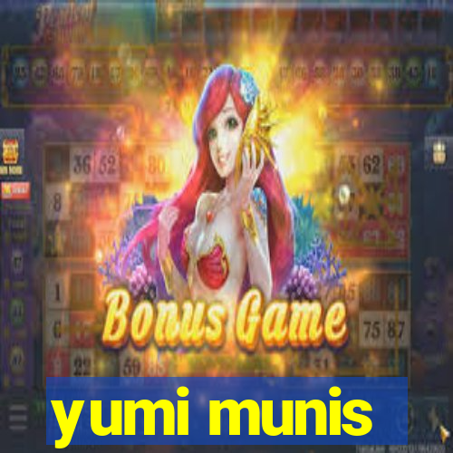 yumi munis