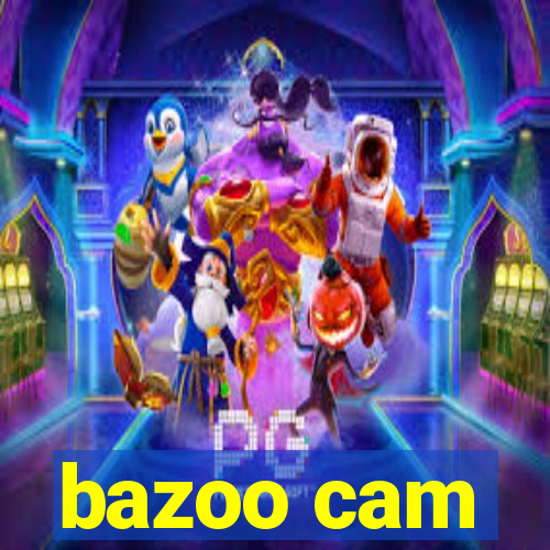 bazoo cam