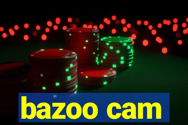 bazoo cam