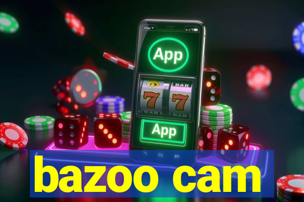 bazoo cam