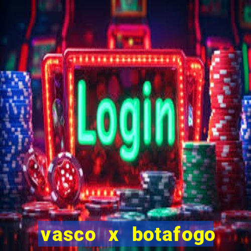 vasco x botafogo ao vivo futemax