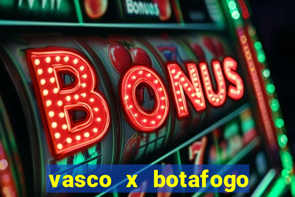 vasco x botafogo ao vivo futemax