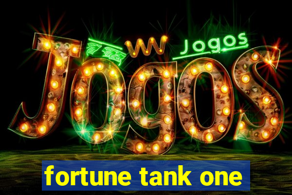 fortune tank one