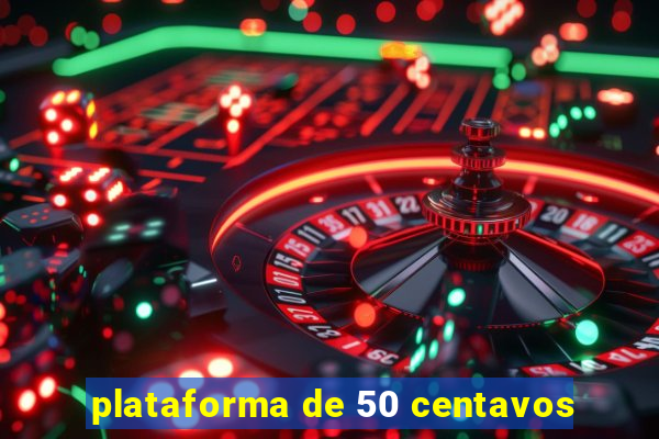 plataforma de 50 centavos