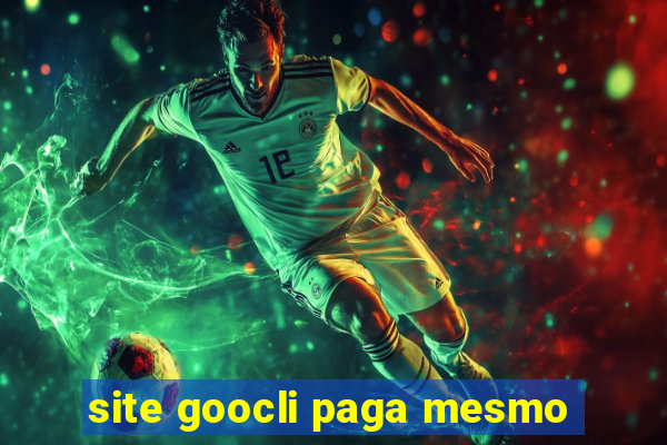 site goocli paga mesmo