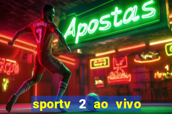 sportv 2 ao vivo mega canal