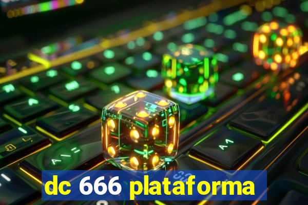 dc 666 plataforma