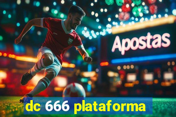 dc 666 plataforma