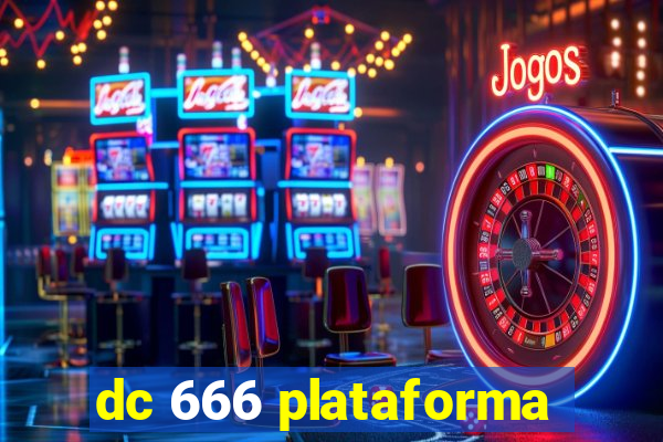 dc 666 plataforma