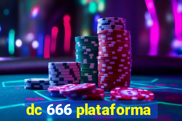 dc 666 plataforma