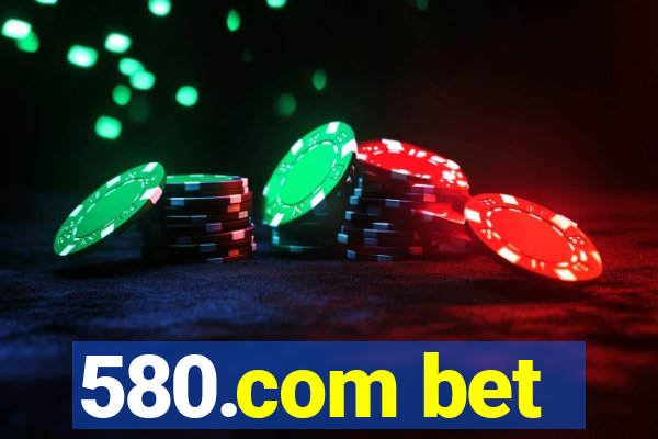 580.com bet