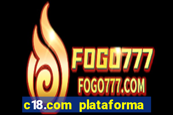 c18.com plataforma de jogos