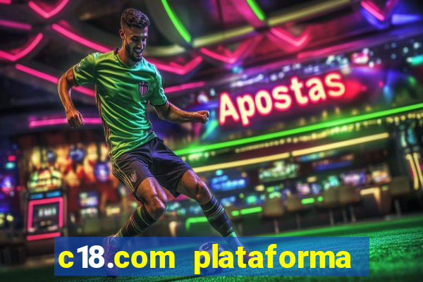 c18.com plataforma de jogos