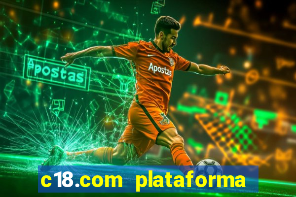 c18.com plataforma de jogos