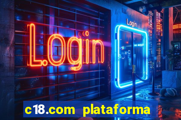 c18.com plataforma de jogos