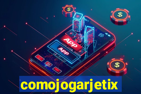 comojogarjetix