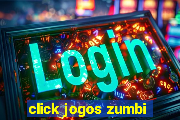 click jogos zumbi