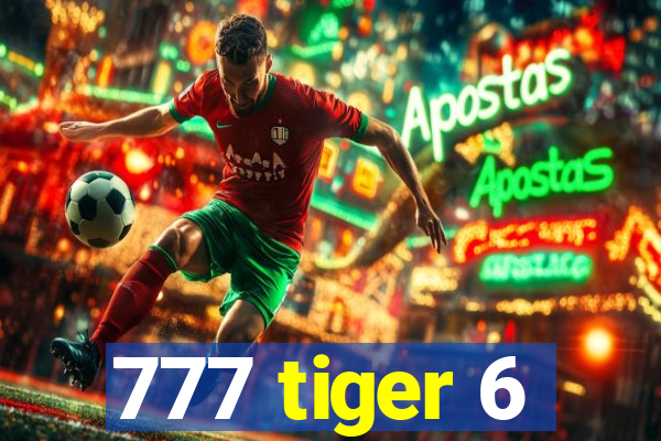 777 tiger 6